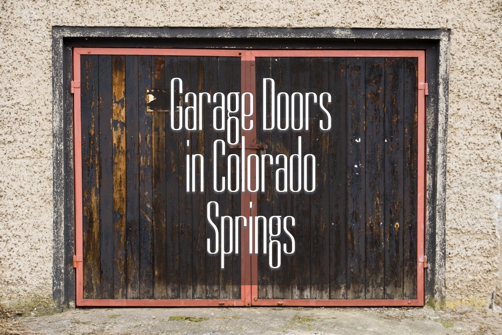 Garage Doors in Colorado Springs Are Fighting a Losing Battle Against This Weather